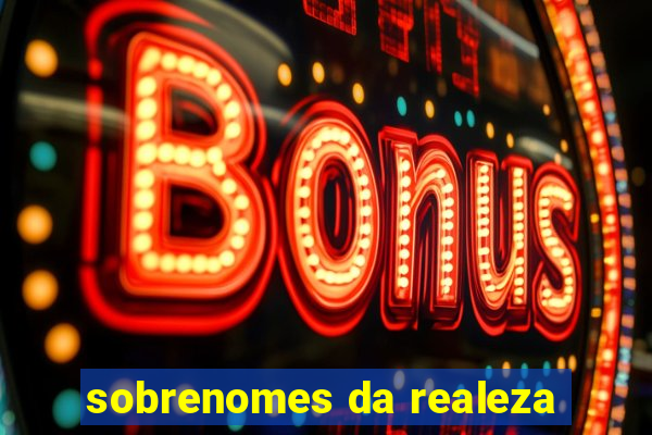 sobrenomes da realeza
