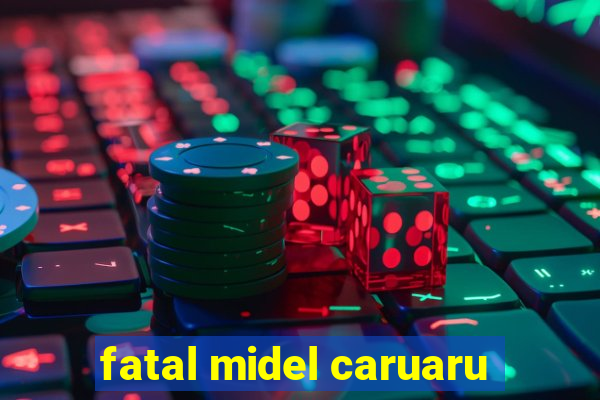 fatal midel caruaru