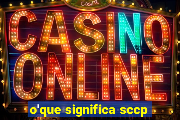 o'que significa sccp