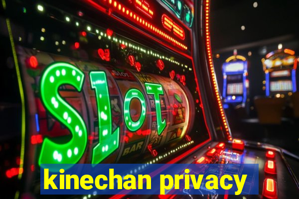 kinechan privacy