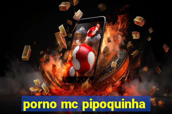 porno mc pipoquinha