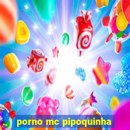 porno mc pipoquinha