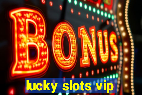 lucky slots vip