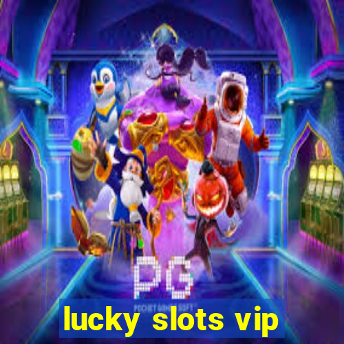 lucky slots vip