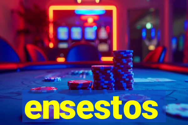 ensestos