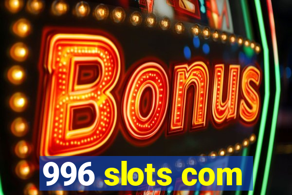 996 slots com