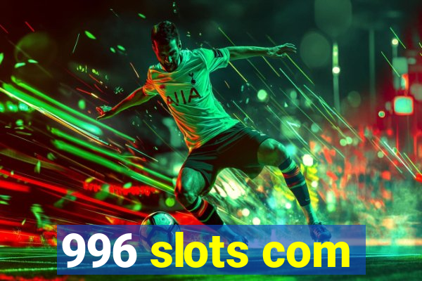 996 slots com