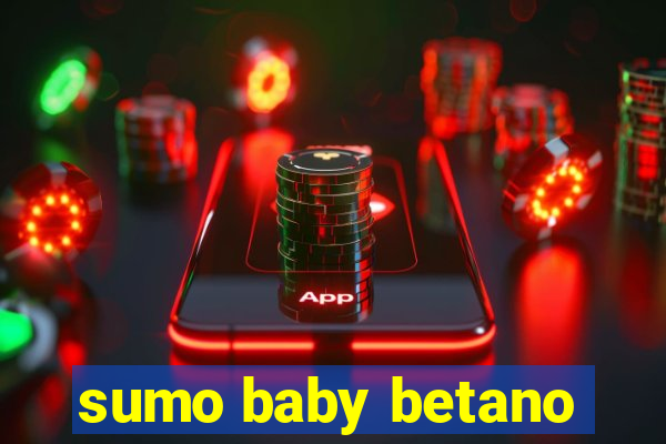 sumo baby betano