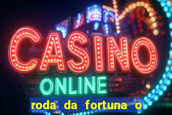 roda da fortuna o que ele sente por mim