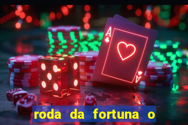 roda da fortuna o que ele sente por mim