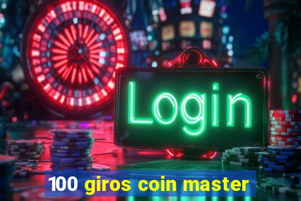 100 giros coin master