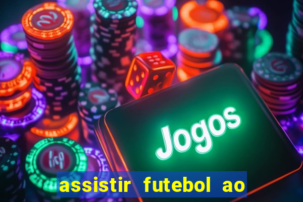 assistir futebol ao vivo multi canais