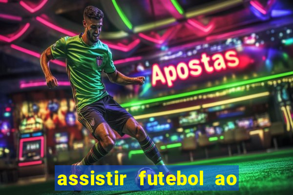 assistir futebol ao vivo multi canais