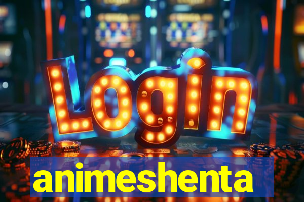 animeshenta