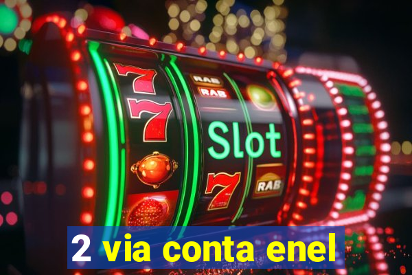 2 via conta enel