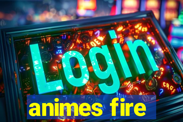 animes fire