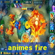 animes fire