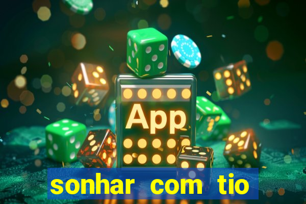 sonhar com tio jogo do bicho