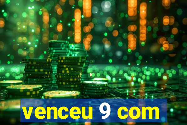 venceu 9 com