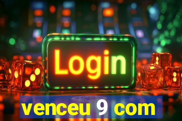 venceu 9 com