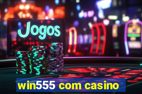 win555 com casino