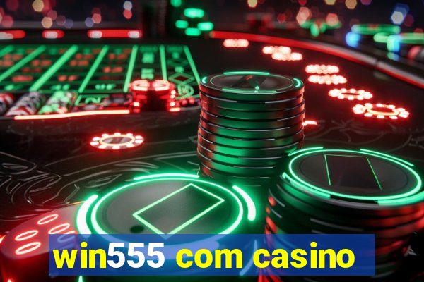 win555 com casino