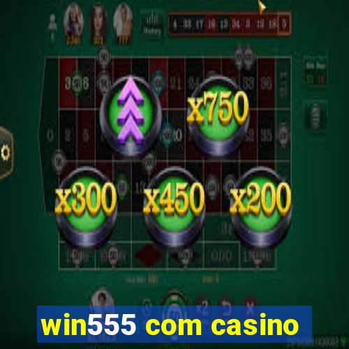 win555 com casino