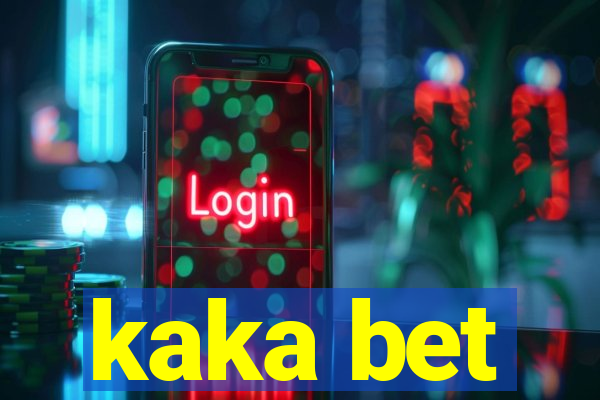 kaka bet