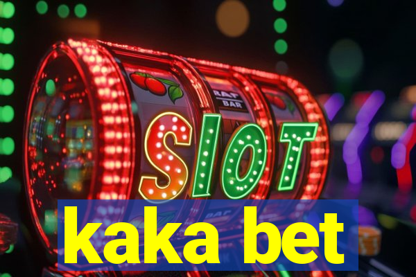 kaka bet