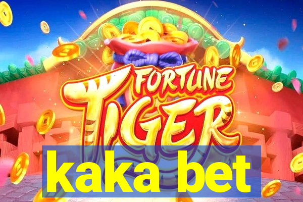 kaka bet