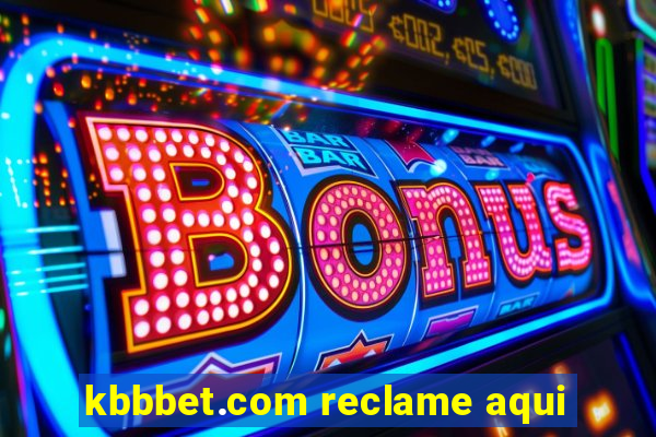 kbbbet.com reclame aqui