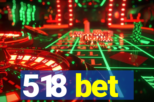 518 bet