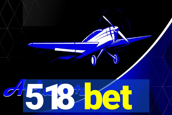 518 bet