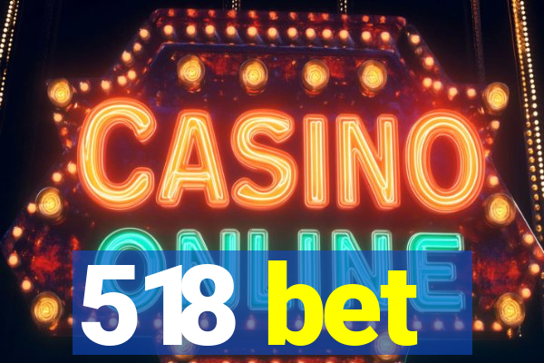 518 bet