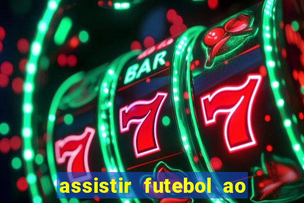 assistir futebol ao vivo multicanais