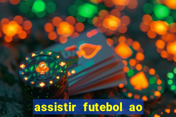 assistir futebol ao vivo multicanais