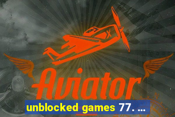 unblocked games 77. ...
