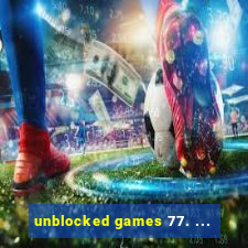 unblocked games 77. ...