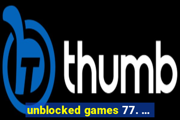 unblocked games 77. ...