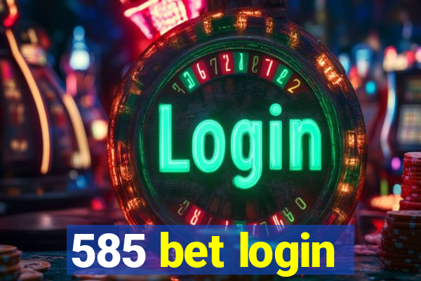 585 bet login