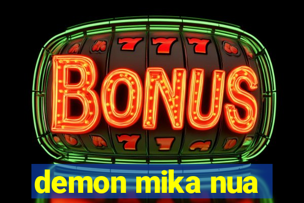 demon mika nua