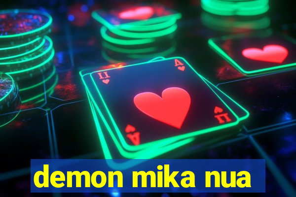 demon mika nua