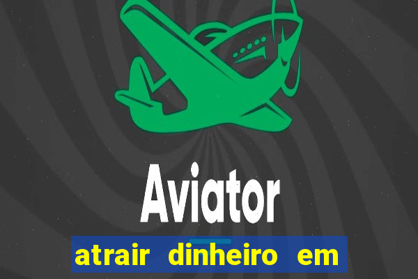 atrair dinheiro em 2 dias