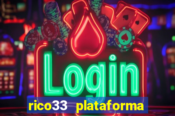 rico33 plataforma de jogos