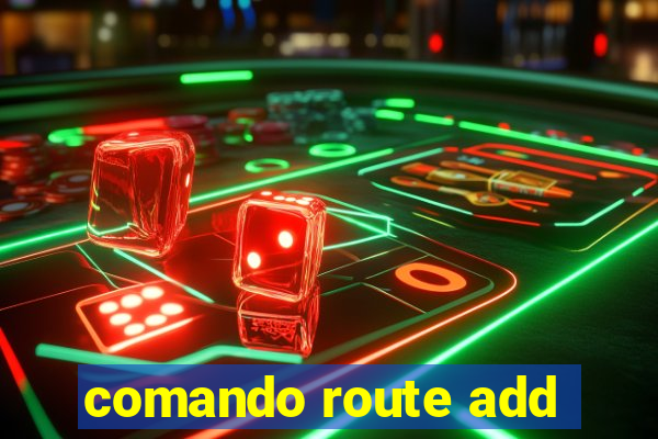 comando route add