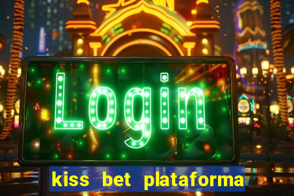 kiss bet plataforma de jogos