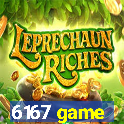 6167 game