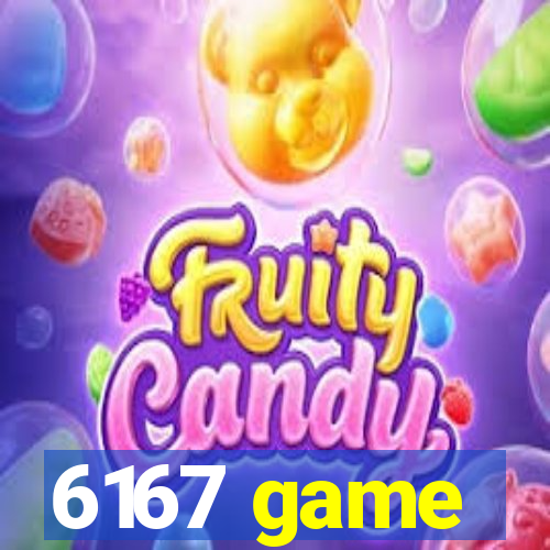 6167 game