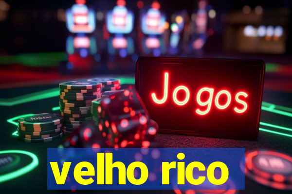 velho rico