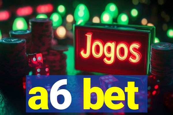 a6 bet
